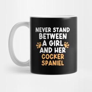 Never Stand Between A Girl And Her Cocker Spaniel Mug